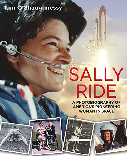 Stock image for Sally Ride: A Photobiography of America's Pioneering Woman in Space for sale by SecondSale