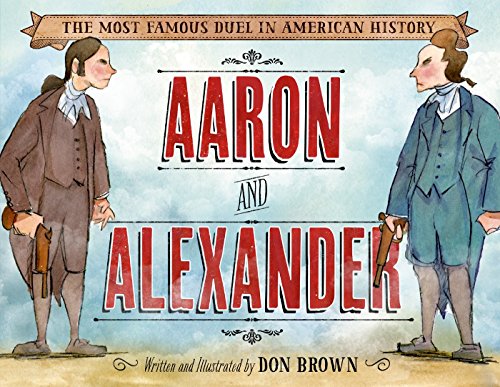 Imagen de archivo de Aaron and Alexander: The Most Famous Duel in American History a la venta por SecondSale