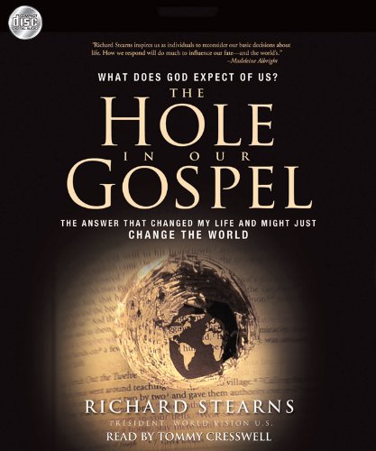 Stock image for The Hole in Our Gospel: What does God expect of Us? The Answer that Changed my Life and Might Just Change the World for sale by HPB-Ruby