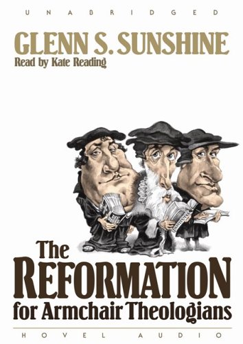 9781596442047: The Reformation for Armchair Theologians