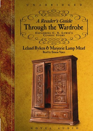 A Reader's Guide Through the Wardrobe: Exploring C.S. Lewis's Classic Story (9781596442160) by Ryken; Leland; Mead; Marjorie