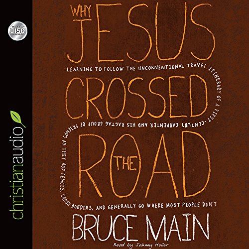 Beispielbild fr Why Jesus Crossed the Road: Learning to Follow the Unconventional Travel Itinerary of a First-century Carpenter and His . . . zum Verkauf von The Yard Sale Store