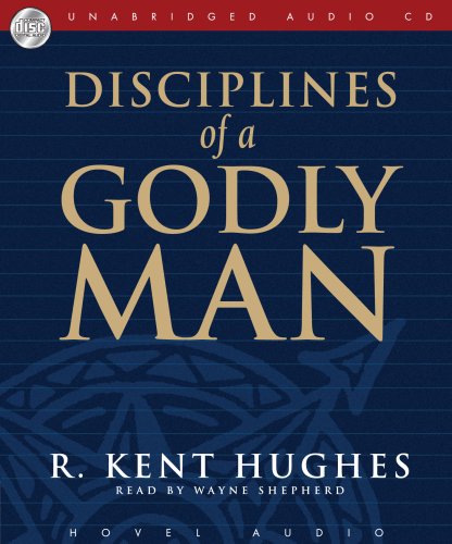 Disciplines of a Godly Man (9781596442764) by R. Kent Hughes