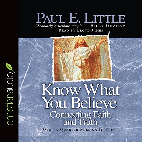 9781596443914: Know What You Believe: Connecting Faith and Truth