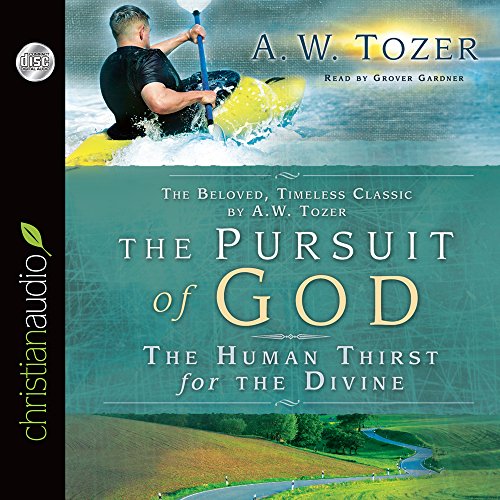 The Pursuit of God: The Human Thirst for the Divine (9781596444218) by A. W. Tozer