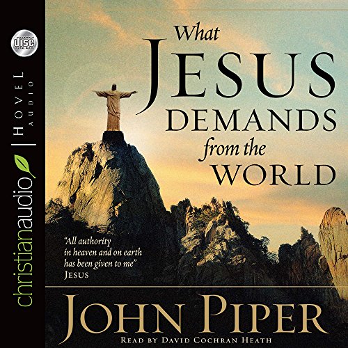 What Jesus Demands from the World (9781596444256) by Piper, John