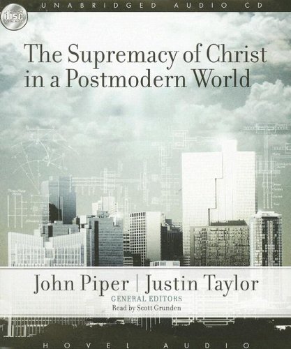 The Supremacy of Christ in a Postmodern World (9781596444898) by John Piper; Justin Taylor