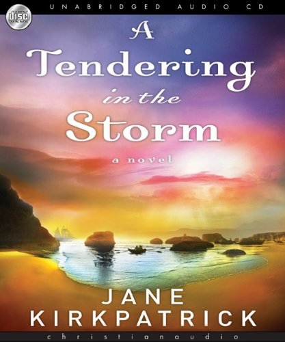 A Tendering in the Storm (Change and Cherish Historical Series #2) (9781596445079) by Kirkpatrick; Jane