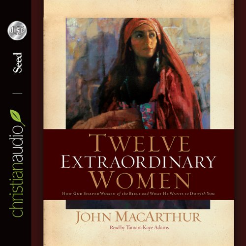 Stock image for Twelve Extraordinary Women: How God Shaped Women of the Bible, and What He Wants to Do with You for sale by Wonder Book