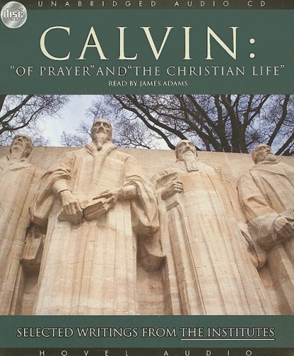 Stock image for Calvin: Of Prayer and the Christian Life: Selected Writings from the Institutes for sale by HPB-Emerald