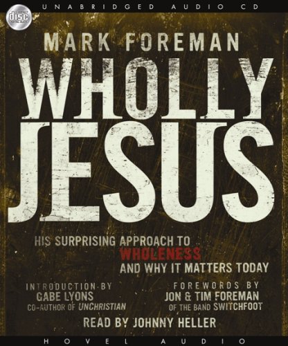 Stock image for Wholly Jesus: His Surprising Approach to Wholeness and Why it Matters Today for sale by Half Price Books Inc.