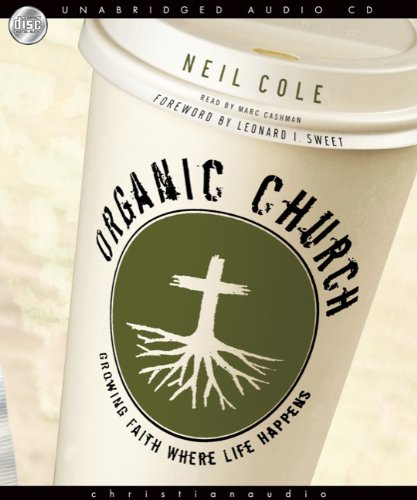 9781596447295: Organic Church: Growing Faith Where Life Happens