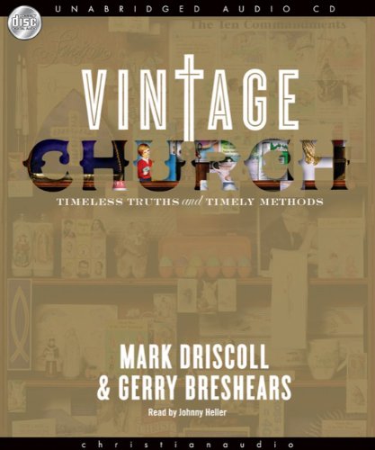 Vintage Church: Timeless Truths and Timely Methods (Re:Lit: Vintage Jesus) (9781596447417) by Mark Driscoll; Gerry Breshears