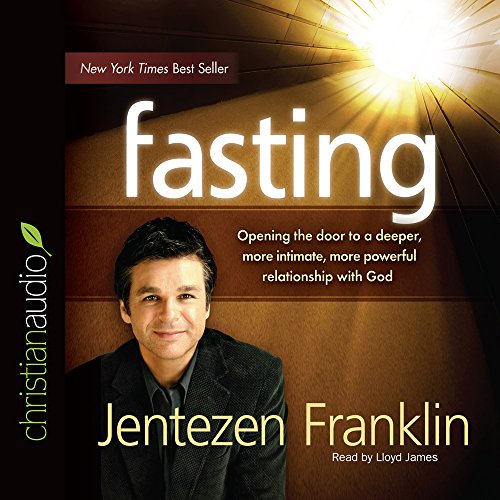 Stock image for Fasting: Opening the Door to a Deeper, More Intimate, More Powerful Relationship With God for sale by WeBuyBooks