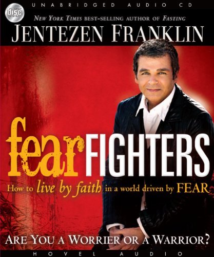 9781596447837: Fear Fighters: How to Live by Faith in a World Driven by Fear