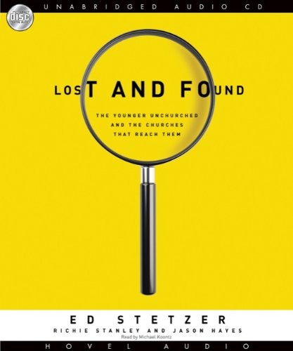 Lost and Found: The Younger Unchurched and the Churches That Reach Them (9781596447936) by Ed Stetzer; Rich Stanley; Jason Hayes