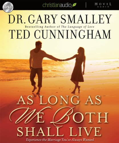 As Long As We Both Shall Live: Experience the Marriage You've Always Wanted (9781596448056) by Gary Smalley; Ted Cunningham