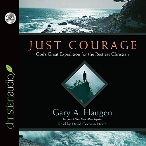 9781596448117: Just Courage: God's Great Expedition for the Restless Christian