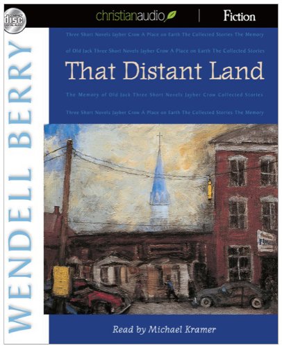 That Distant Land: The Collected Stories (9781596448179) by Wendell Berry
