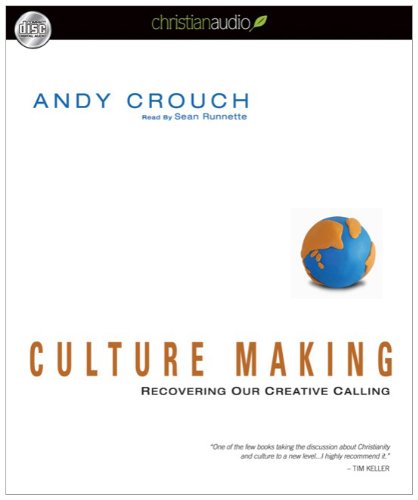 Culture Making: Recovering Our Creative Calling (9781596448704) by Andy Crouch