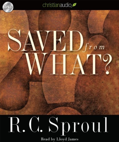 Saved from What? (9781596449886) by R. C. Sproul