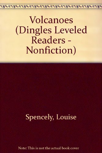 Volcanoes (Dingles Leveled Readers - Nonfiction) (9781596465145) by Spencely, Louise