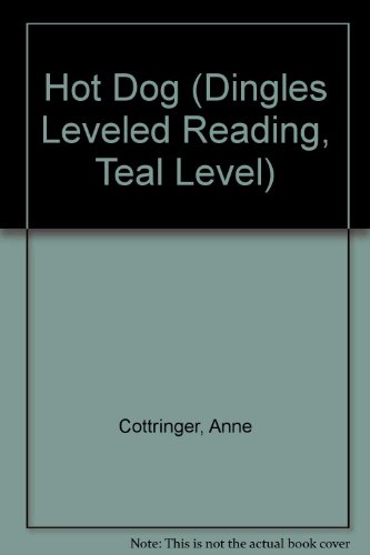 Hot Dog (Dingles Leveled Reading, Teal Level) (9781596467385) by Cottringer, Anne