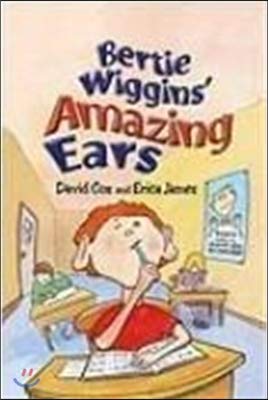 Bertie Wiggins' Amazing Ears (Dingles Leveled Readers - Fiction Chapter Books and Classics) (9781596468740) by Cox, David; James, Erica