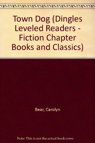 Town Dog (Dingles Leveled Readers - Fiction Chapter Books and Classics) (9781596468887) by Bear, Carolyn
