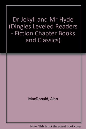 Dr Jekyll and Mr Hyde (Dingles Leveled Readers - Fiction Chapter Books and Classics) (9781596469860) by MacDonald, Alan