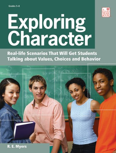 Stock image for Exploring Character : Real Life Scenarios That Will Get Students Talking about Values, Choices, and Behavior for sale by Better World Books