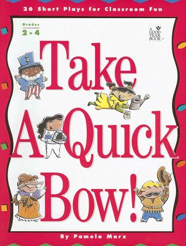 Imagen de archivo de Take a Quick Bow! : 26 Short Plays for Classroom Fun a la venta por Better World Books