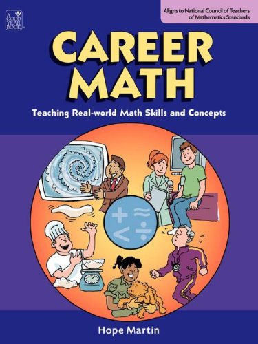 Career Math: Teaching Real-World Math Skills and Concepts, Grades 5-8, Teacher's Edition (9781596471252) by Hope Martin