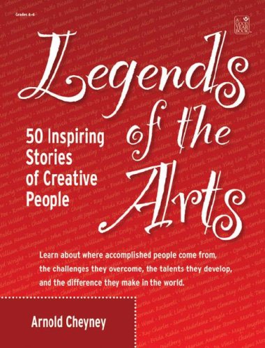 Legends of the Arts: 50 Inspiring Stories of Creative People (9781596471375) by Arnold Cheyney