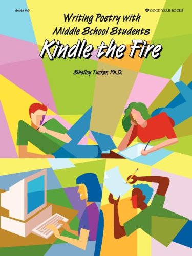 Beispielbild fr Kindle the Fire: Writing Poetry with Middle School Students zum Verkauf von SecondSale