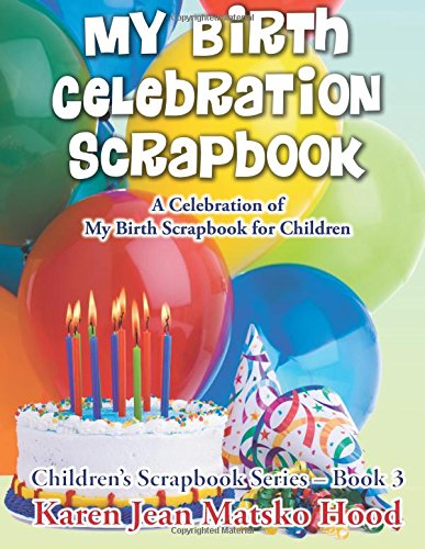 Beispielbild fr My Birth Celebration Scrapbook: A Celebration of My Birth Scrapbook for Children: Volume 3 (Children's Scrapbook Series) zum Verkauf von Revaluation Books