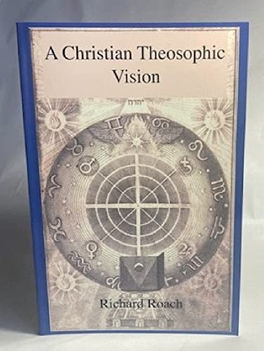 A Christian Theosophic Vision (Hidden Sourceworks of Christian Spirituality) (9781596500037) by Roach, Richard; Faas, Robert J.