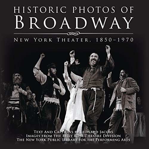 Beispielbild fr Historic Photos of Broadway : New York Theater 1850-1970 zum Verkauf von Better World Books