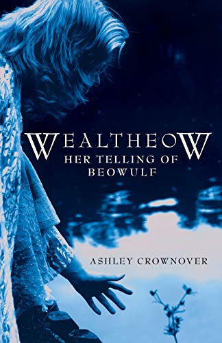 Wealtheow: Her Telling of Beowulf (9781596523913) by Crownover, Ashley