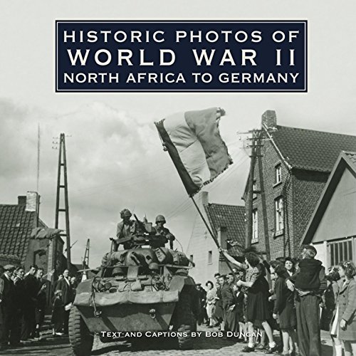 9781596523982: Historic Photos of World War II: North Africa to Germany: North Africa to Germany