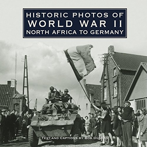 

Historic Photos of World War II: North Africa to Germany