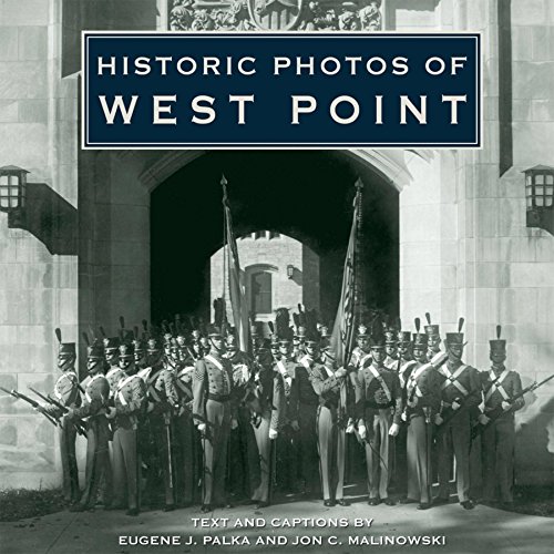 Historic Photos of West Point (9781596524163) by Palka, Eugene J.; Malinowski, Jon C