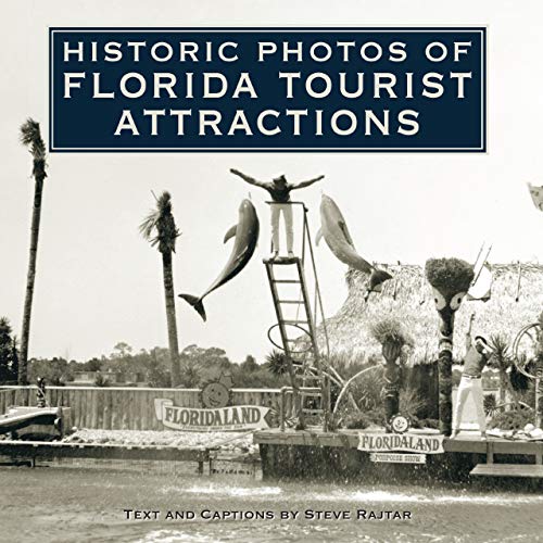 Historic Photos of Florida Tourist Attractions (Historic Photos.)