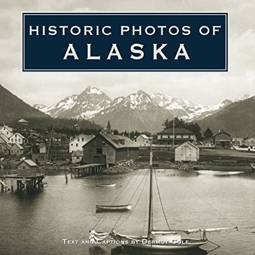 Imagen de archivo de Historic Photos of Alaska a la venta por Ann Becker