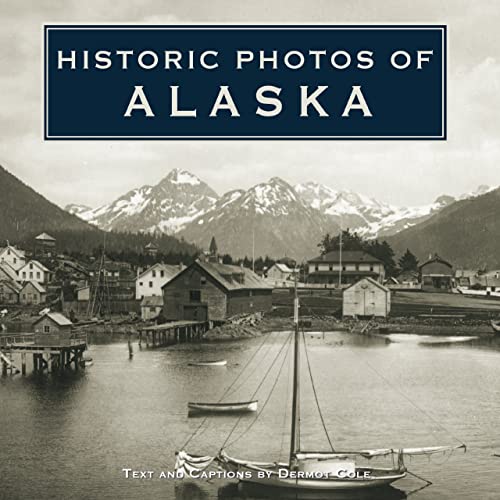 Stock image for Historic Photos of Alaska for sale by Ann Becker