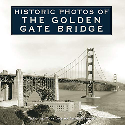 Historic Photos of the Golden Gate Bridge (9781596524453) by Merritt, Anne