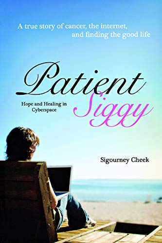 Stock image for Patient Siggy: Hope and Healing in Cyberspace for sale by RiLaoghaire