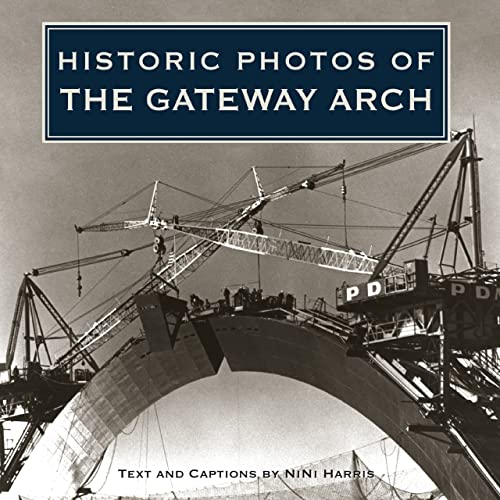 9781596525122: Historic Photos of the Gateway Arch