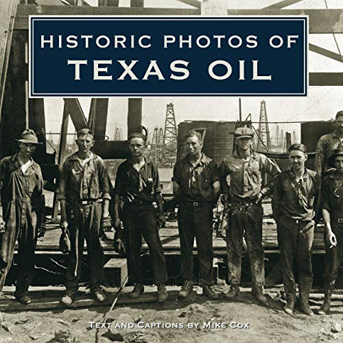 HISTORIC PHOTOS OF TEXAS OIL