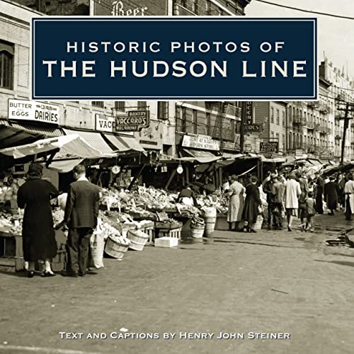 Historic Photos of the Hudson Line Format: Hardcover - Steiner, Henry John